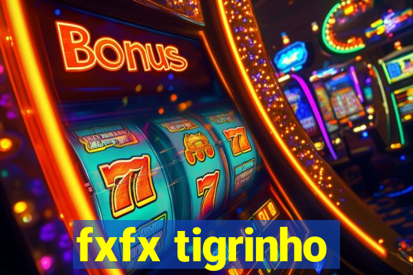 fxfx tigrinho